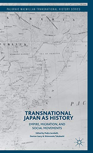 Transnational Japan as History: Empire, Migration, and Social Movements (Palgrave Macmillan Transnational History Series)