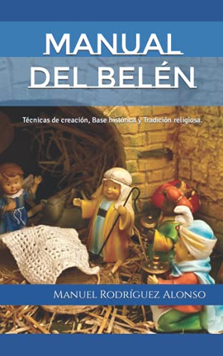 Manual del Belén: Técnicas de creación, Base histórica y Tradición religiosa.