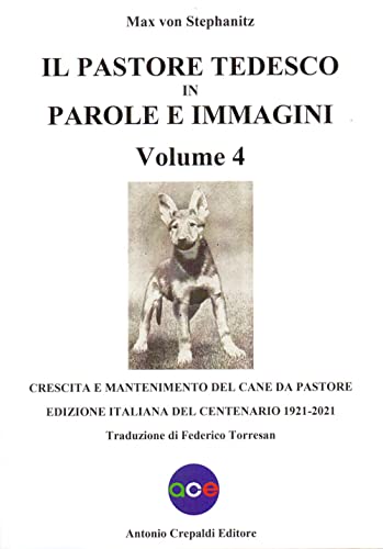 Il pastore tedesco in parole e immagini. Crescita e mantenimento del cane da pastore (Vol. 4