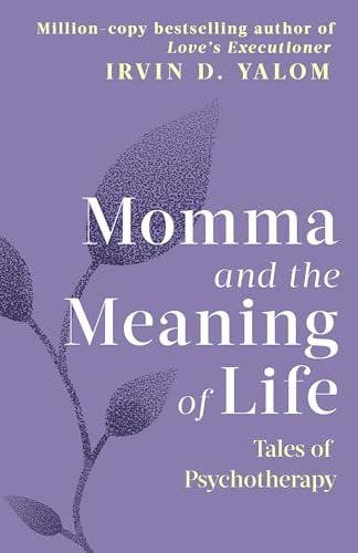 Momma And The Meaning Of Life: Tales of Psychotherapy (English Edition)