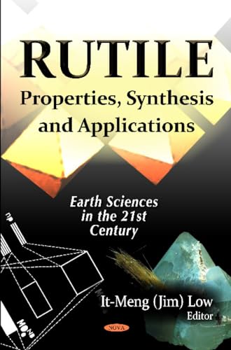 Rutile: Properties, Synthesis & Applications (Earth Sciences in the 21st Century)