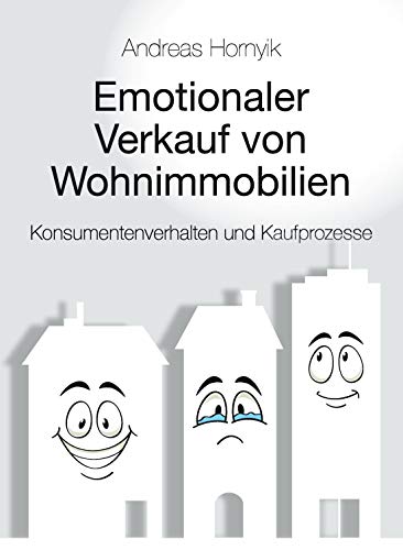  Emotionaler Verkauf von Wohnimmobilien: Konsumentenverhalten und Kaufprozesse (German Edition) Livre PDF Gratuit