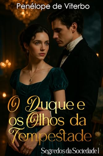 O Duque e os Olhos da Tempestade (Segredos da Sociedade Livro 1)