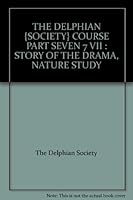 THE DELPHIAN {SOCIETY} COURSE PART SEVEN 7 VII : STORY OF THE DRAMA, NATURE STUDY B000GK60ZS Book Cover