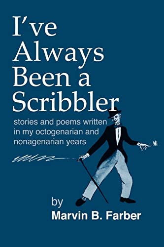 I've Always Been a Scribbler: stories and poems written in my octogenarian and nonagenarian years