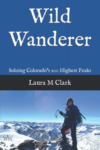 Wild Wanderer: Soloing Colorado’s 200 Highest Peaks