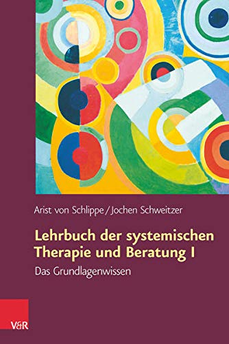 Lehrbuch der systemischen Therapie und Beratung I: Das Grundlagenwissen Lehrbuch der systemischen Therapie und Beratung I: Das Grundlagenwissen