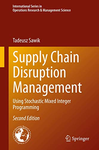 Supply Chain Disruption Management: Using Stochastic Mixed Integer Programming: 291