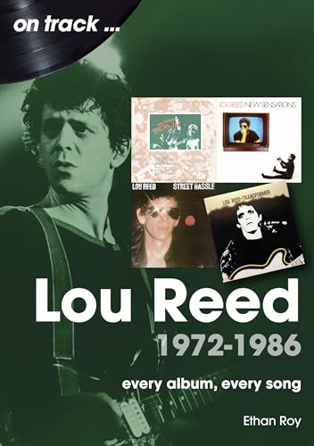 Lou Reed: 1972 - 1986: Every Album, Every Song (On Track)