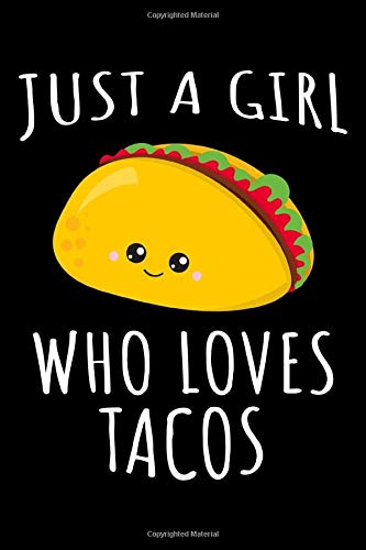 Just a girl who loves Tacos: Cute Journal (Notebook, Diary) for women who
