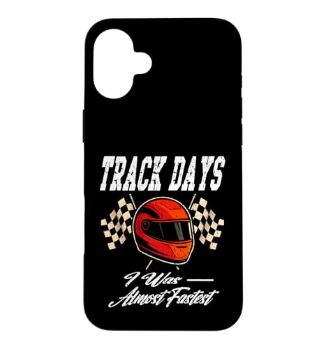 TRACK DAYS I WAS ALMOST FASTEST Proud Racing Driver ���b�v�^�C�� �X�}�z�P�[�X iPhone 16 Plus �p