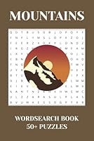 Mountains Wordsearch Puzzle Book: Word Searches with Easy to Read Print about Mountains! 6 x 9 inches, 110 pages, Compact size ideal for backpacks, road trips, or cozy evenings. B0F5PZ66QM Book Cover