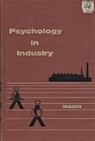Psychology in industry: A psychological approach to industrial problems B0007DEORA Book Cover