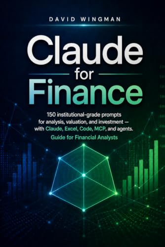 Claude for Finance: 150 institutional-grade prompts for analysis,...