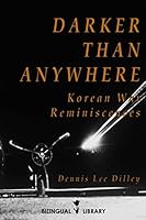 Darker Than Anywhere: Korean War Reminiscences 1329686802 Book Cover