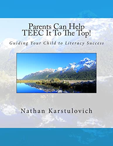Parents Can Help TEEC It To The Top!: A Parent's Guide to Literacy Success (TEEC Literacy Resources)