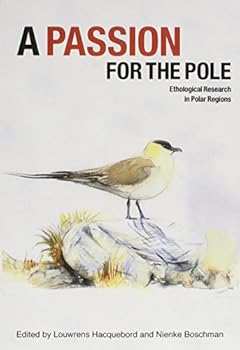 Paperback A Passion for the Pole: Ethological Research in Polar Regions Book