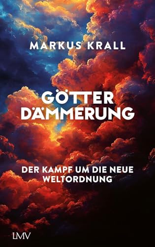 Götterdämmerung: Der Kampf um die neue Weltordnung