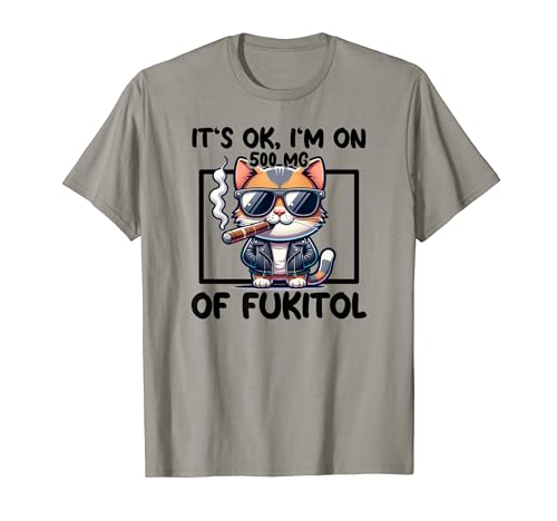 It's OK I'm On 500 mg Fukitol Lustige Kool Cat Zigarre T-Shirt