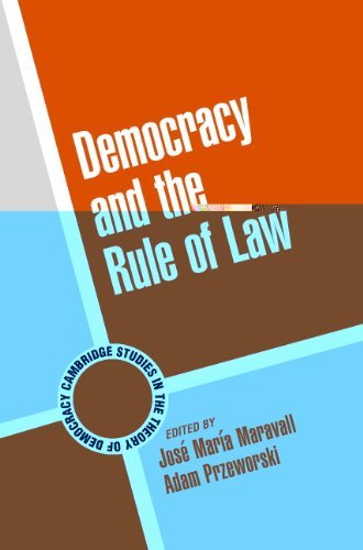 Democracy and the Rule of Law (Cambridge Studies in the Theory of Democracy Book 5)