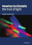 Newton to Einstein: The Trail of Light: An Excursion to the Wave-Particle Duality and the Special Theory of Relativity