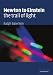 Newton to Einstein: The Trail of Light: An Excursion to the Wave-Particle Duality and the Special Theory of Relativity
