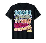 Injustice Anywhere is A Threat to Justice Everywhere T-Shirt
