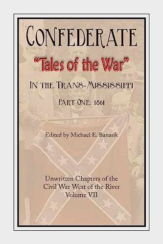 Confederate Tales of the War in the Trans-Mississippi: 1861