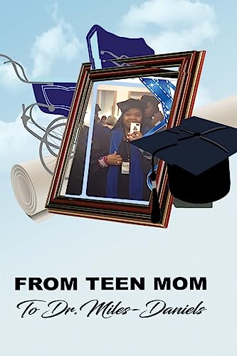 From Teen Mom to Dr. Miles Daniels (The Sequel)
