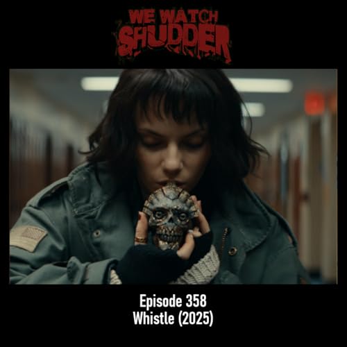 358 - Whistle (2025) - A Shudder Exclusive
