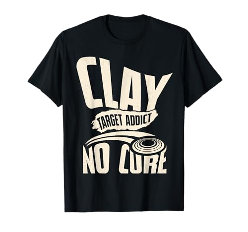 Trap Shooter Sporting Accessories Clay Target Addict No Cure T-Shirt