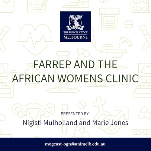FARREP and the African Women's Clinic - Nigisti Mulholland and Marie Jones