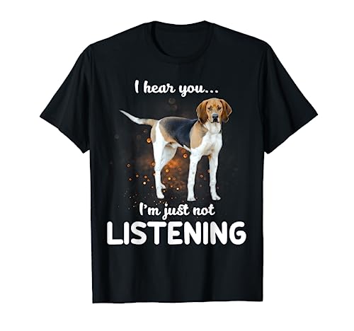Treeing Walker Coonhound I hear you not listening T-Shirt