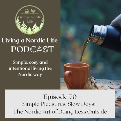 70: Simple Pleasures, Slow Days: The Nordic Art of Doing Less Outside