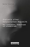 Anatomie einer Denunzianten-Republik: Über Saubermänner, Säuberfrauen und Schmuddelkinder - Günter Scholdt 