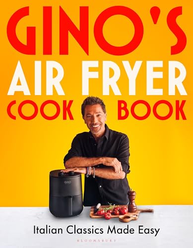 Gino's Air Fryer Cookbook: Italian Classics Made Easy, The Sunday Times bestseller (Bloomsbury Publishing) Hardcover – 24 Oct. 2024