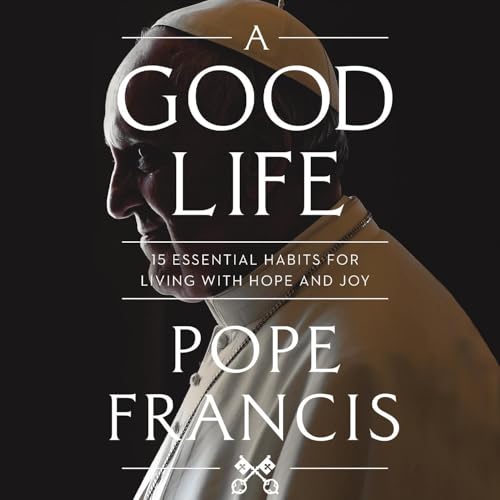 A Good Life by Pope Francis episode artwork