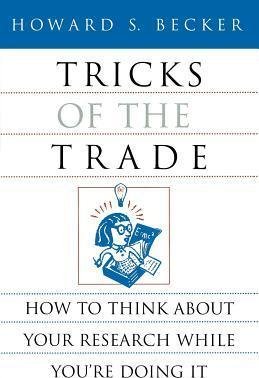 Tricks of the Trade : How to Think About Your Research While You're Doing it(Paperback) - 1998 Edition