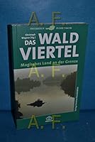 Das Waldviertel: Magisches Land an Der Grenze 3854476876 Book Cover
