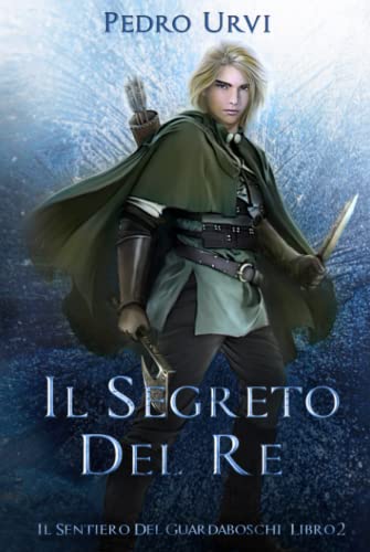 Il Segreto del Re: (Il Sentiero del Guardaboschi Vol. 2)