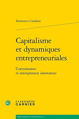 Capitalisme Et Dynamiques Entrepreneuriales: Connaissance Et Entrepreneur Innovateur (Problematiques De Traduction, 20) (French Edition)
