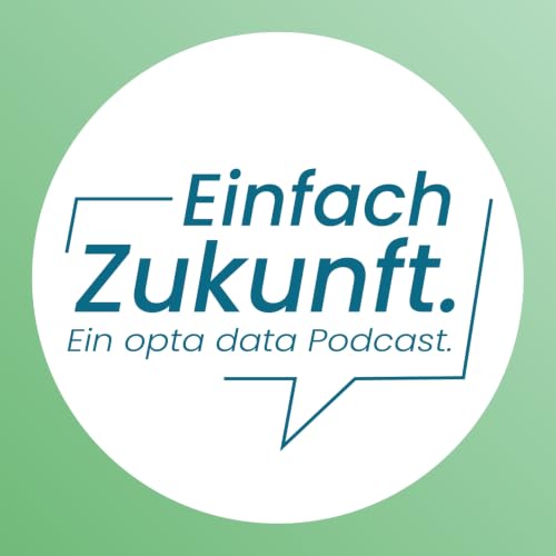 Einfach Zukunft. &ndash; Ein Podcast der opta data Gruppe cover art