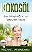 Produktbild Kokosöl: Das Wunder-Öl in der täglichen Praxis ...über 70 Anwendungsmöglichkeiten für Körper, Geist und Seele (Haarpflege, Hautpflege, Entgiftung, Zahnpasta / WISSEN KOMPAKT)