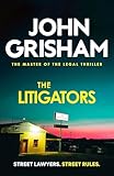 The Litigators: The compelling crime thriller from the number 1 Sunday Times bestselling author - John Grisham 