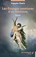 Les Étranges aventures d’un féministe (French Edition) B0FD2TWRHH Book Cover