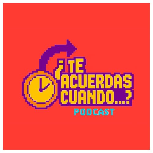 『&iquest;Te Acuerdas Cuando...? - Podcast』のカバーアート
