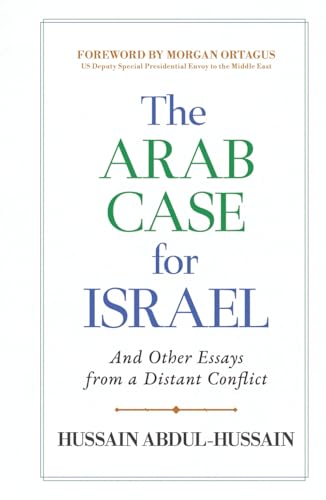 The Arab Case For Israel: And Other Essays From A Distant Conflict