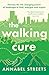 Produktbild The Walking Cure: Harness the life-changing power of landscape to heal, energise and inspire