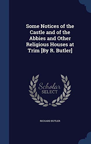 Some Notices of the Castle and of the Abbies an... 1298885981 Book Cover