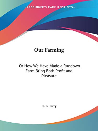Our Farming: Or How We Have Made a Rundown Farm Bring Both Profit and Pleasure